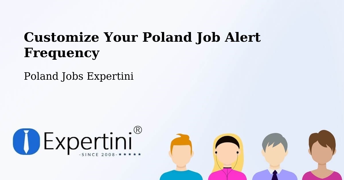 Customize Your Poland Job Alert Frequency - Poland Jobs Expertini
